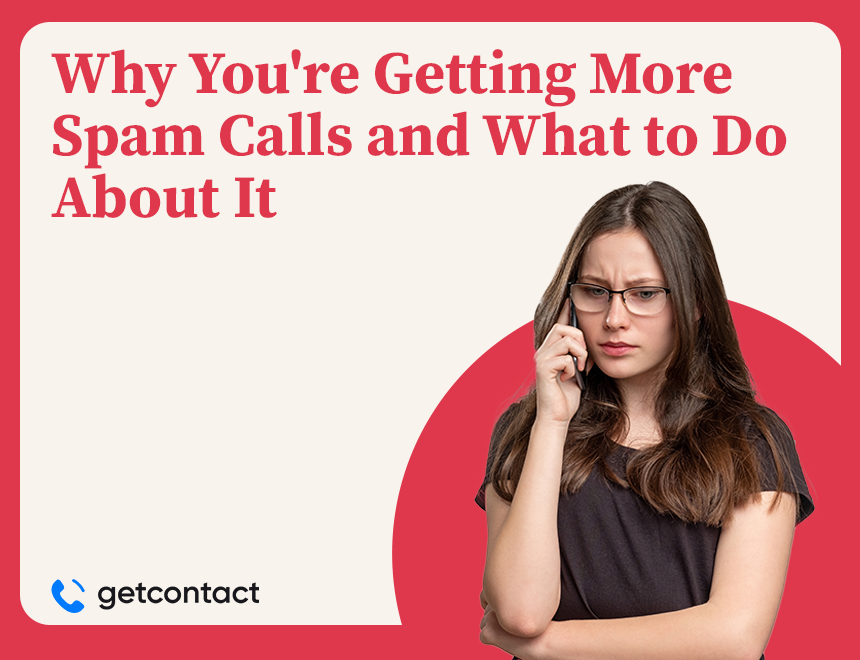 Why You’re Getting More Spam Calls and What to Do About It